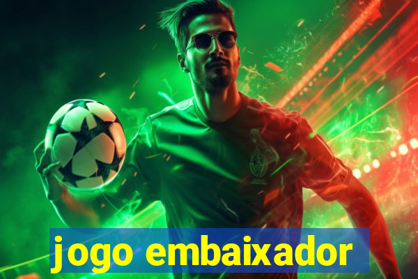 jogo embaixador